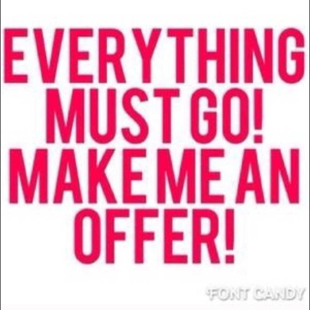 EVERYTHING MUST GO!